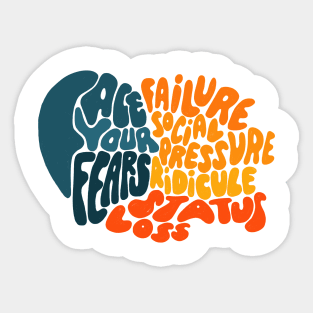 Face your fears Sticker